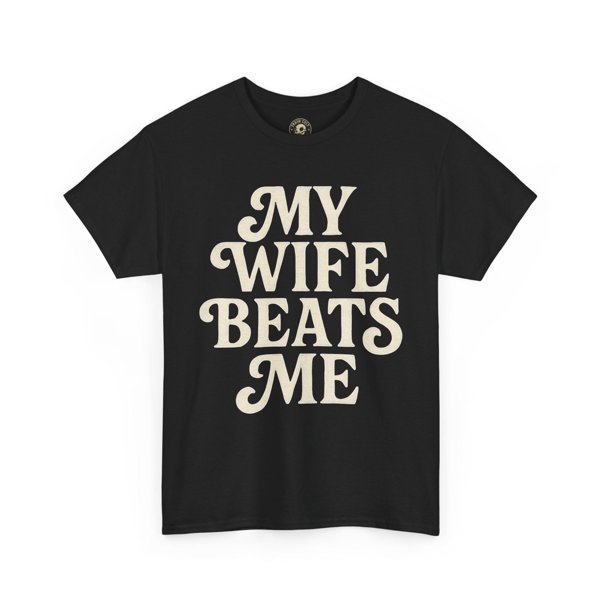 Funny Unisex Tee - My Wife Beats Me Shirt