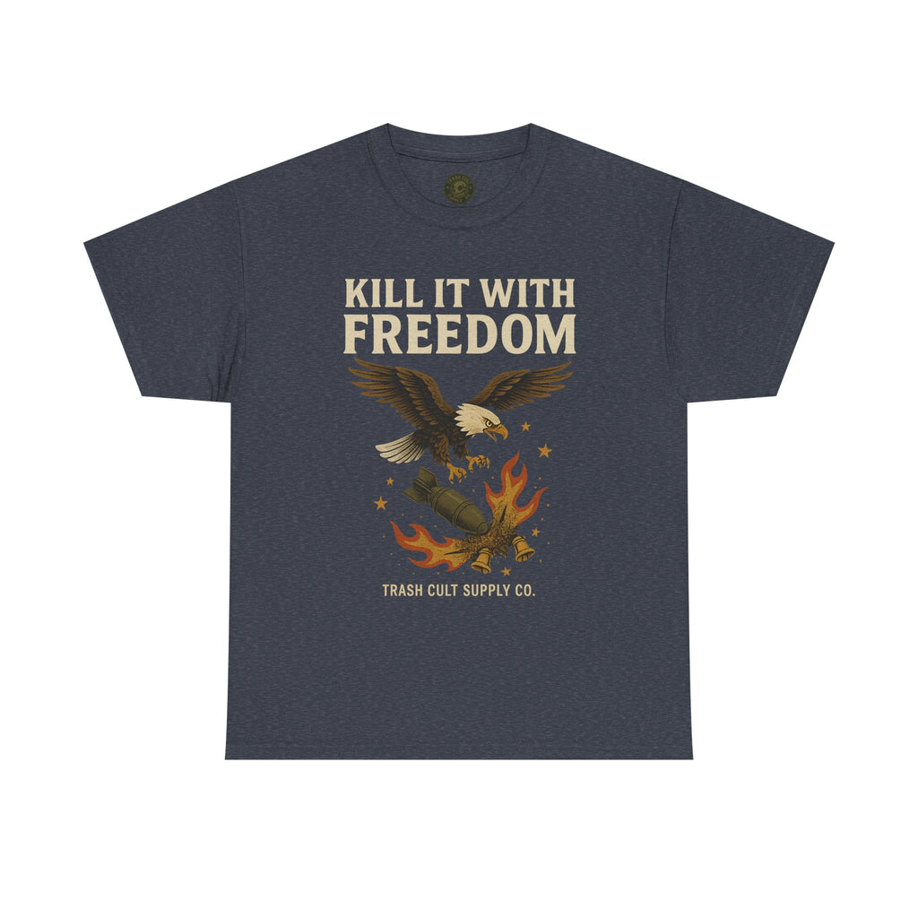 Kill It With Freedom T-Shirt – Patriotic Military Graphic | Trash Cult Supply Co. | Gildan 5000 Tee