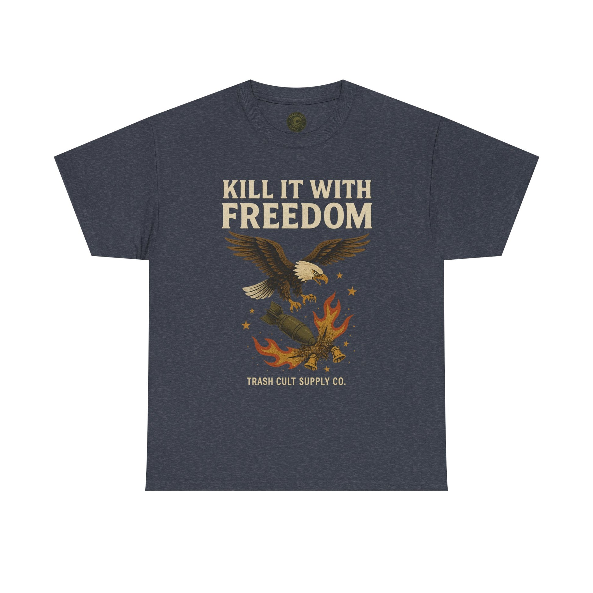 Kill It With Freedom T-Shirt – Patriotic Military Graphic | Trash Cult Supply Co. | Gildan 5000 Tee