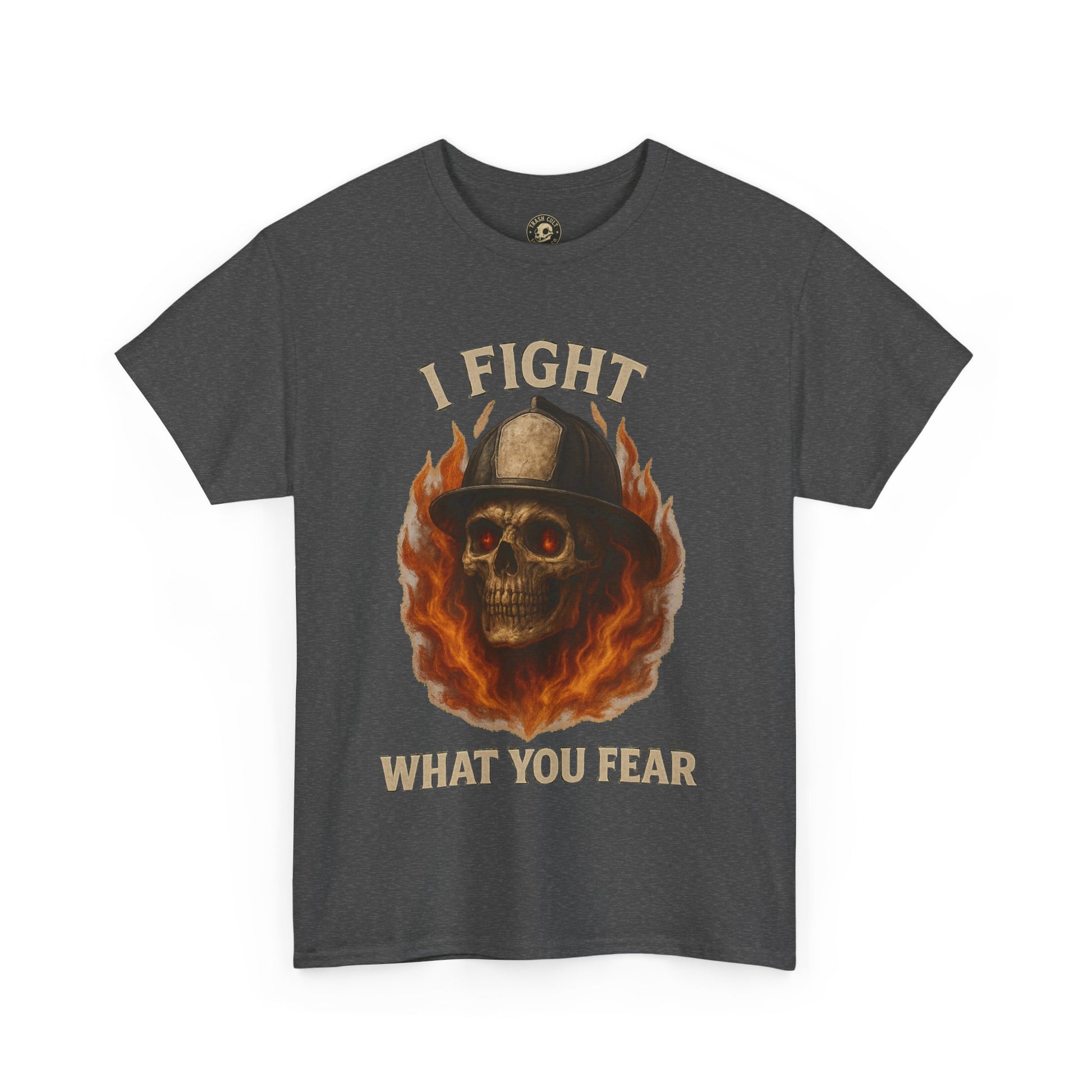 Firefighter Tee - I Fight What You Fear Shirt