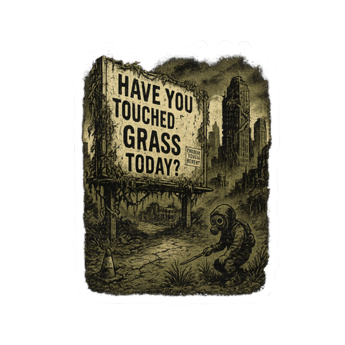 “Have You Touched Grass Today?” Sticker – Dystopian Billboard Design
