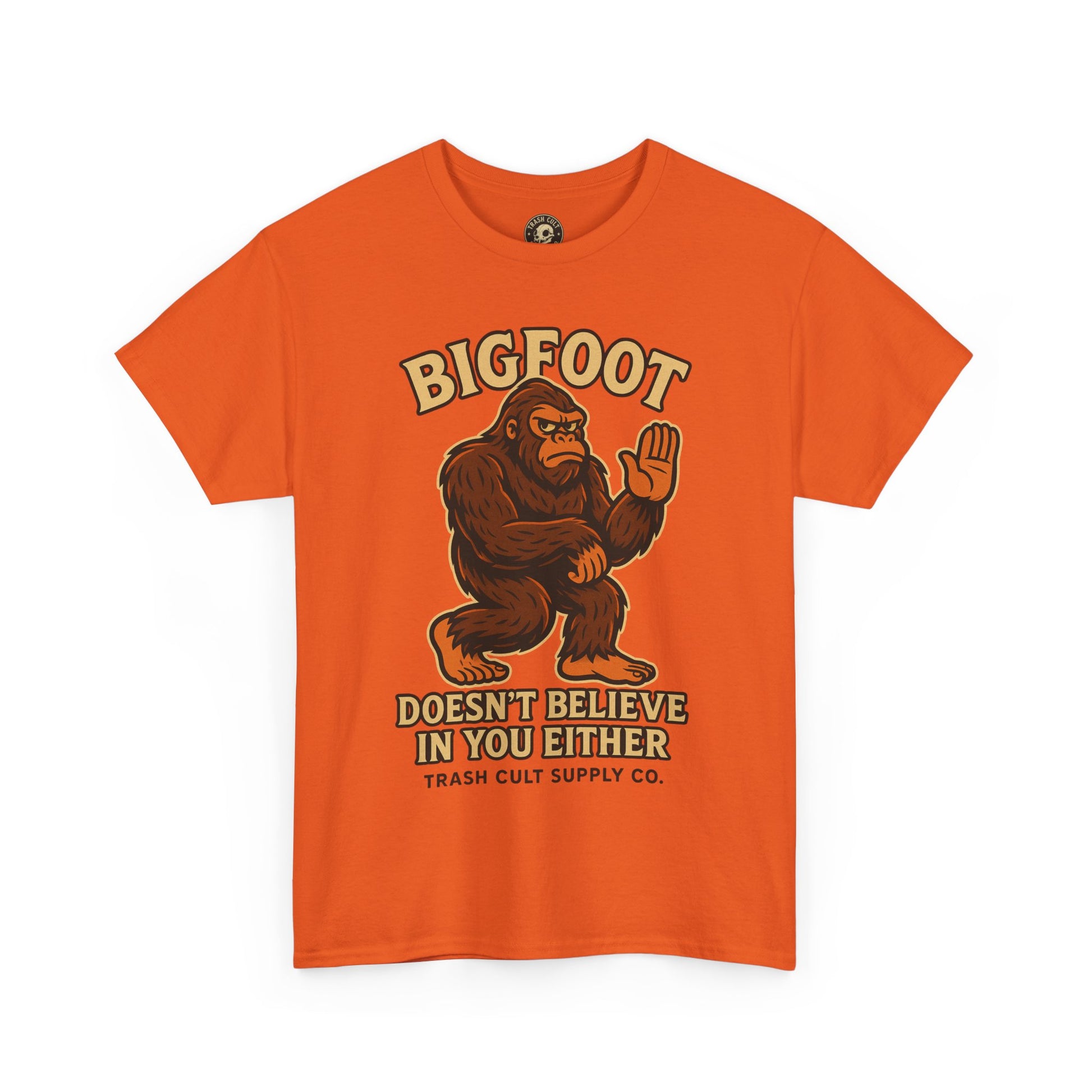 Funny Bigfoot Shirt – “Bigfoot Doesn’t Believe in You Either” Graphic Tee | Trash Cult Supply Co.