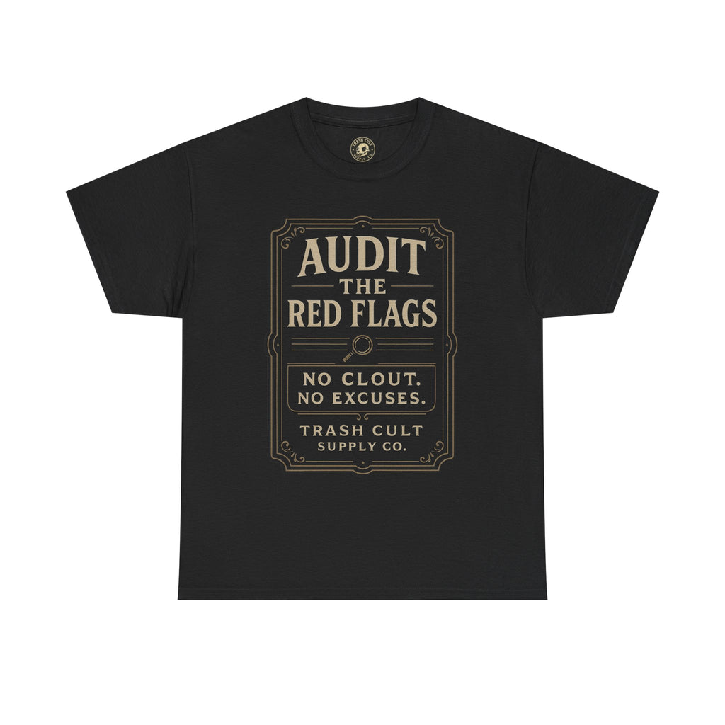 Audit the Red Flags T-Shirt (Black Gildan 5000) – Vintage Vigilante | Trash Cult Supply Co.