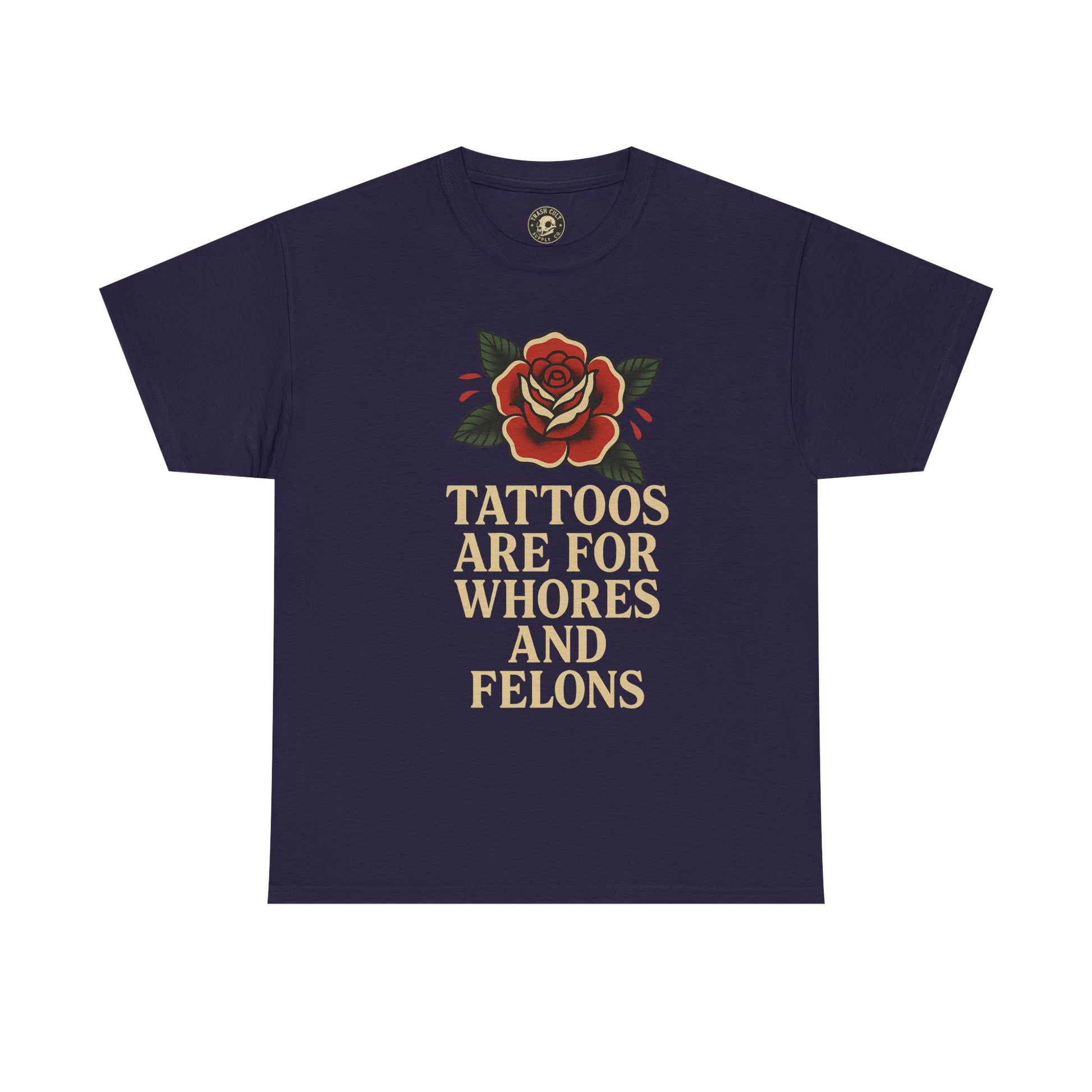 Tattoos Are for Whores and Felons Tee – Vintage Rose Traditional Tattoo Shirt – Gildan 5000 Unisex Heavy Cotton