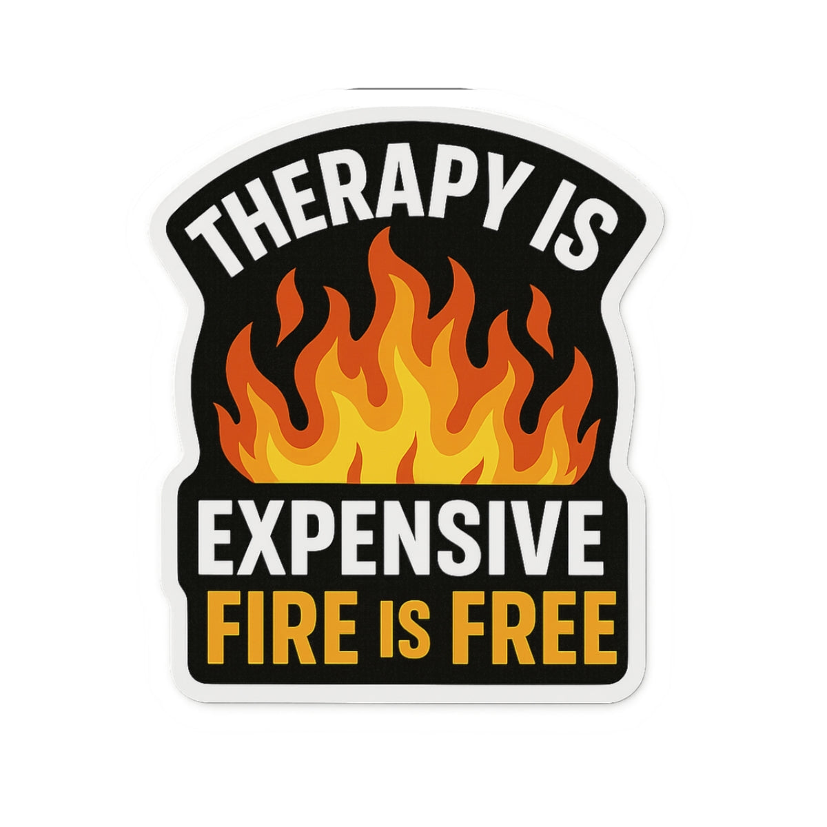Therapy Is Expensive Fire Is Free – Funny Firefighter Sticker – Glossy Kiss-Cut Vinyl Decal for Helmets, Gear, and Dark Humor Gifts