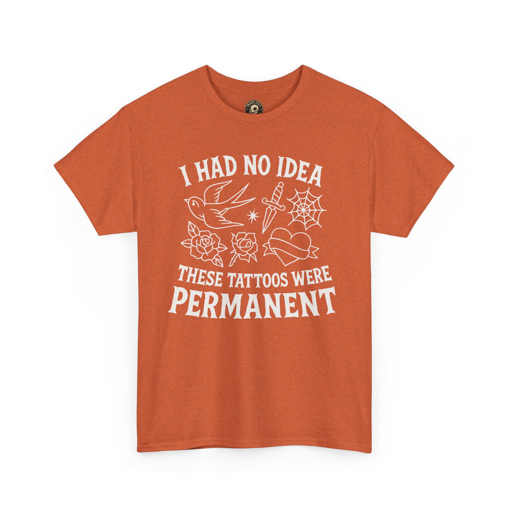I Had No Idea These Tattoos Were Permanent Shirt – Funny Tattoo Flash Tee – Gildan 5000