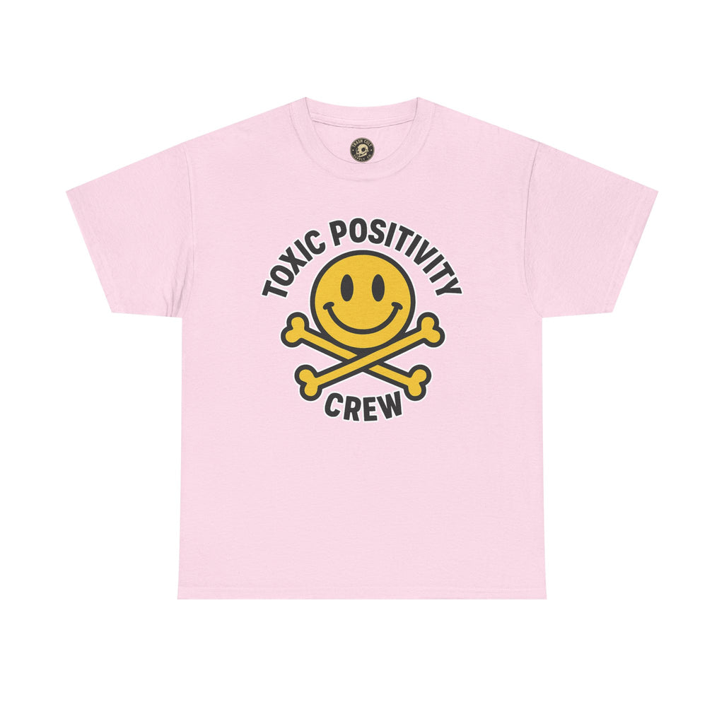 Toxic Positivity Tee | Fun Graphic Shirt for Casual Wear, Gifts, Festivals, Anti-Toxic Vibes, Everyday Style, Unisex T-Shirt