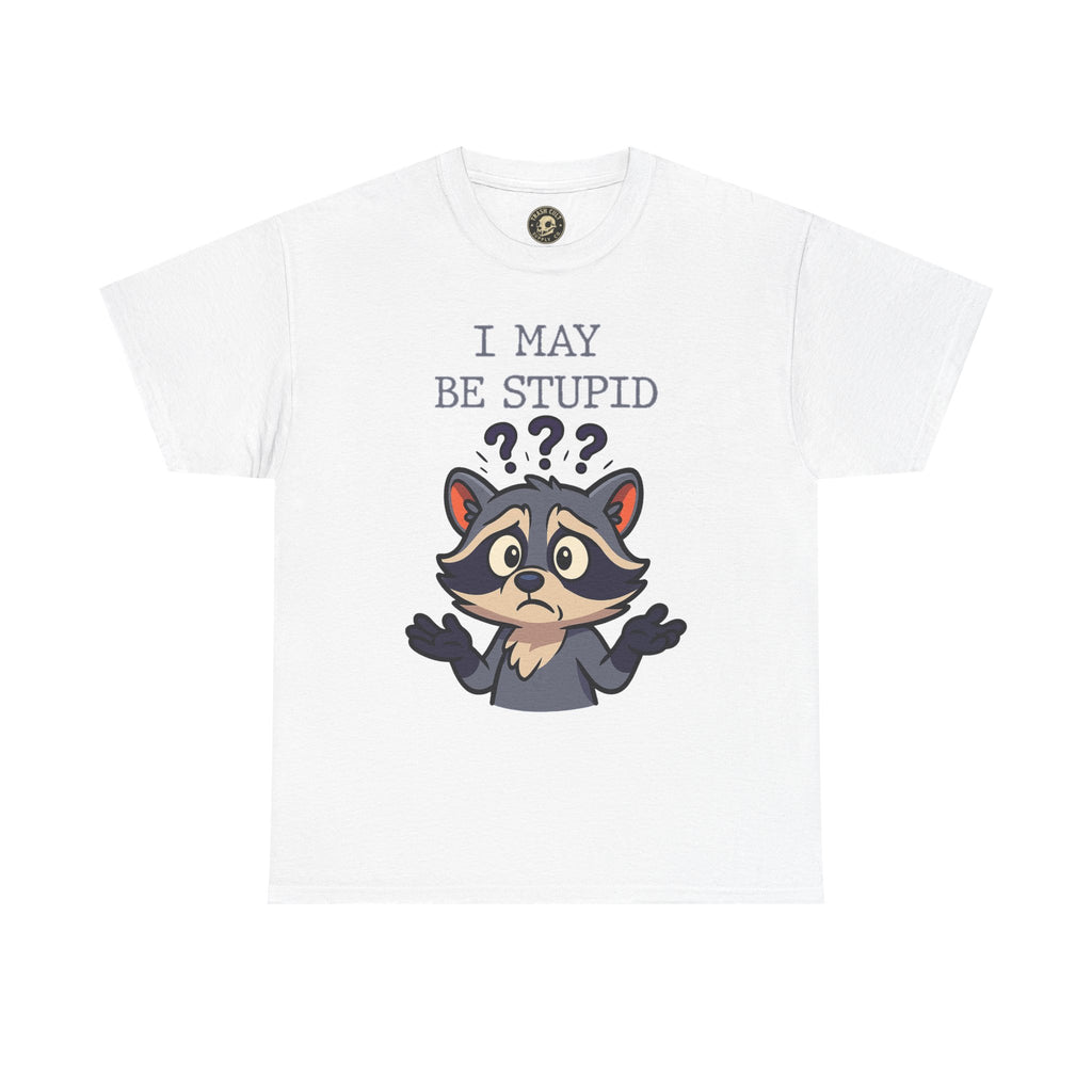 Funny Raccoon Shirt – "I May Be Stupid" Meme Tee – Cartoon Animal Humor T-Shirt – Gildan 5000