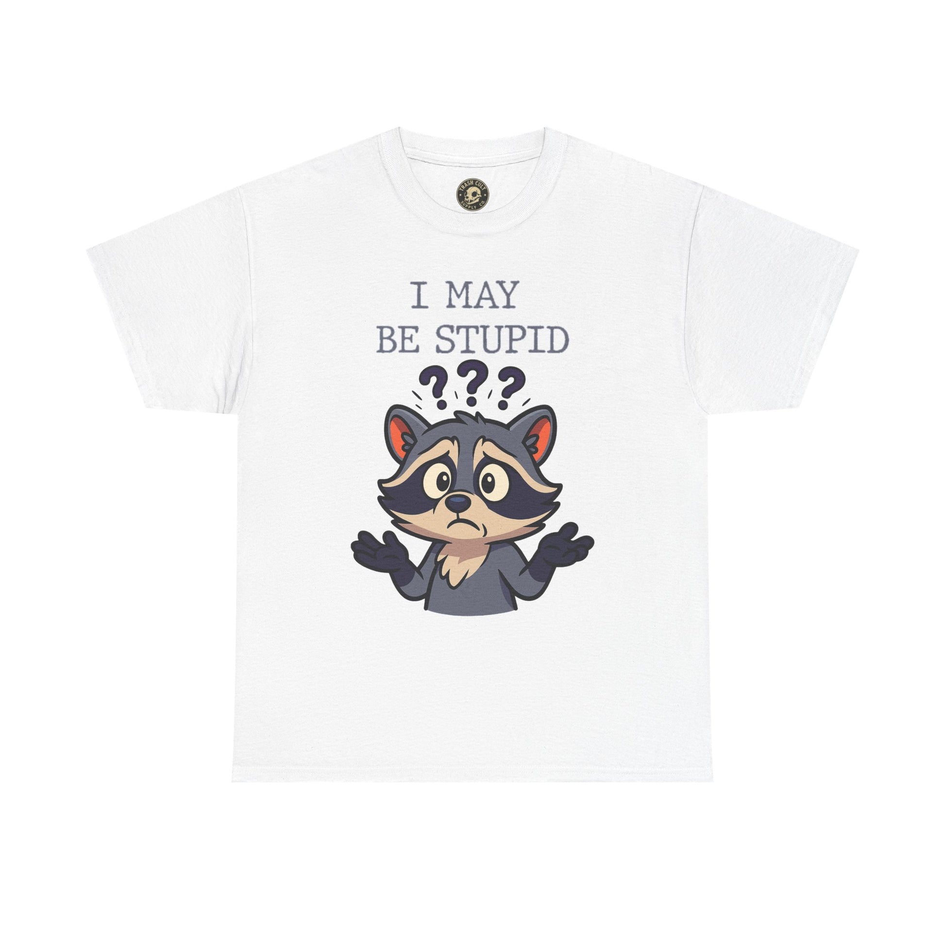 Funny Raccoon Shirt – "I May Be Stupid" Meme Tee – Cartoon Animal Humor T-Shirt – Gildan 5000