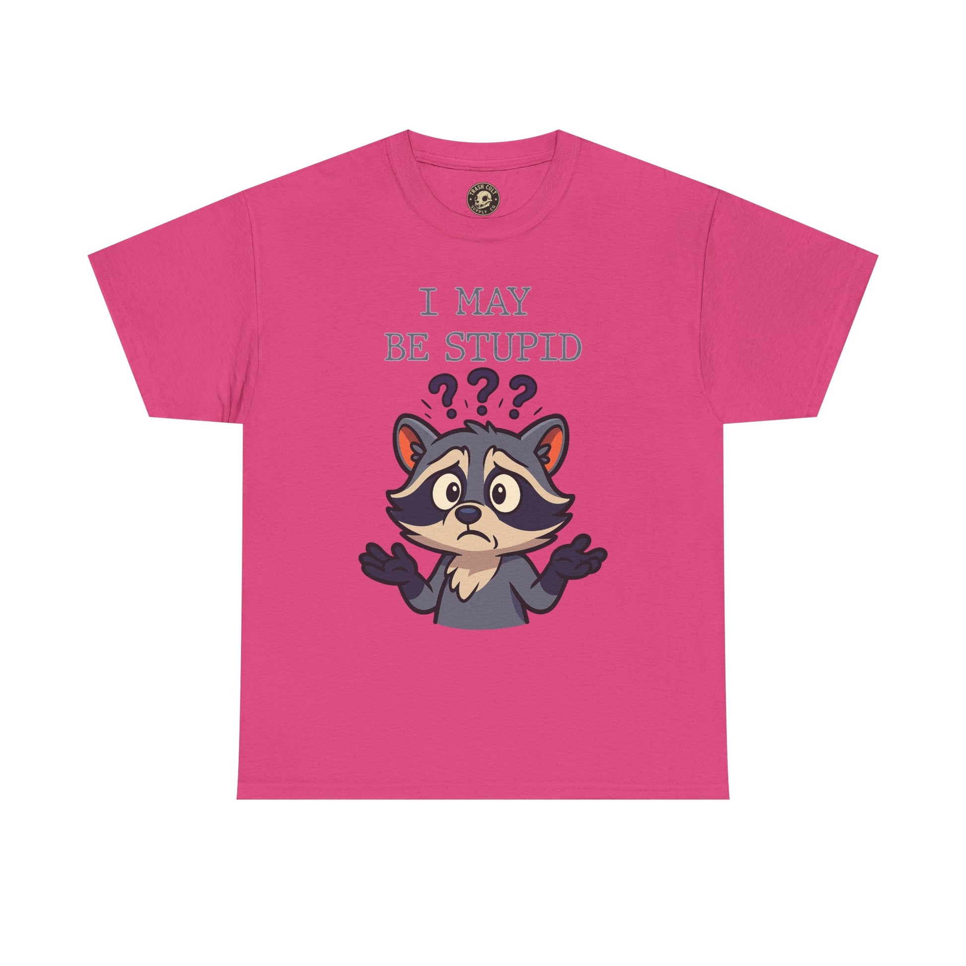 Funny Raccoon Shirt – "I May Be Stupid" Meme Tee – Cartoon Animal Humor T-Shirt – Gildan 5000