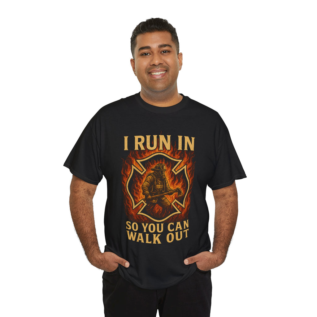 I Run In So You Can Walk Out Firefighter Shirt – Gildan 5000 Tee