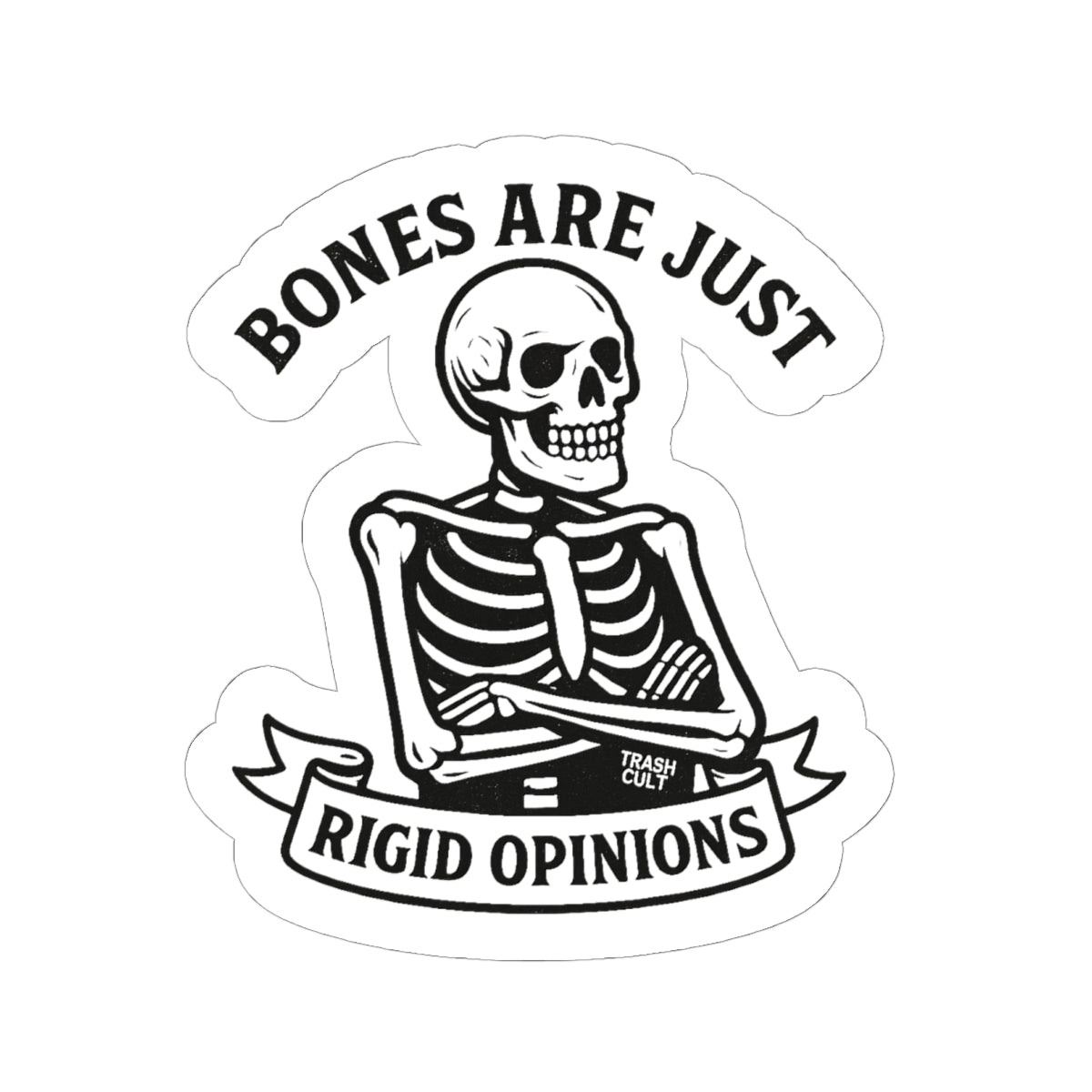 “Bones Are Just Rigid Opinions” Skeleton Sticker – Trash Cult Feral Philosophy