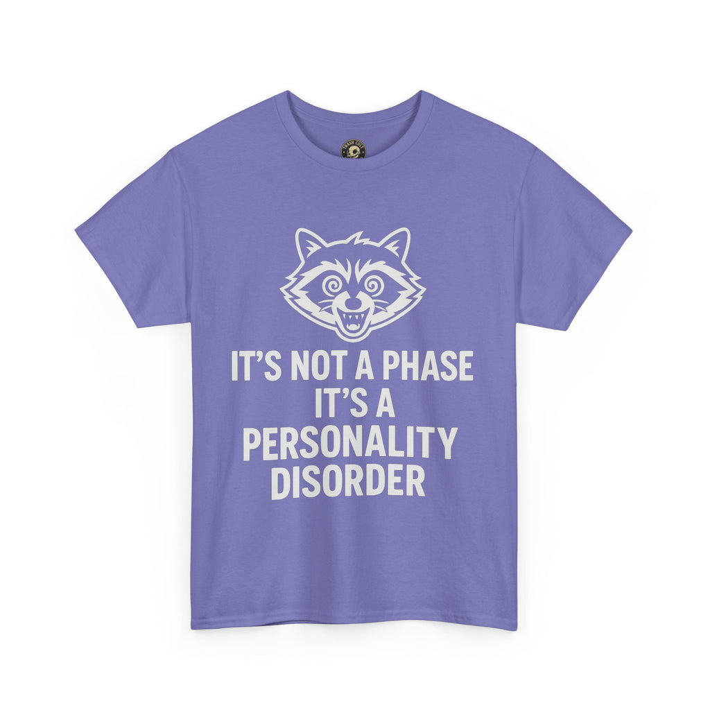 It’s Not a Phase, It’s a Personality Disorder – Crazy Raccoon Graphic Tee – Gildan 5000 Heavy Cotton Shirt