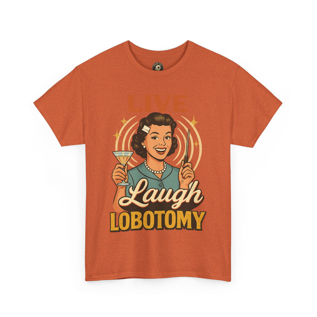 Live Laugh Lobotomy Vintage Tee – Funny Unisex Heavy Cotton Shirt for Retro Chaos Lovers