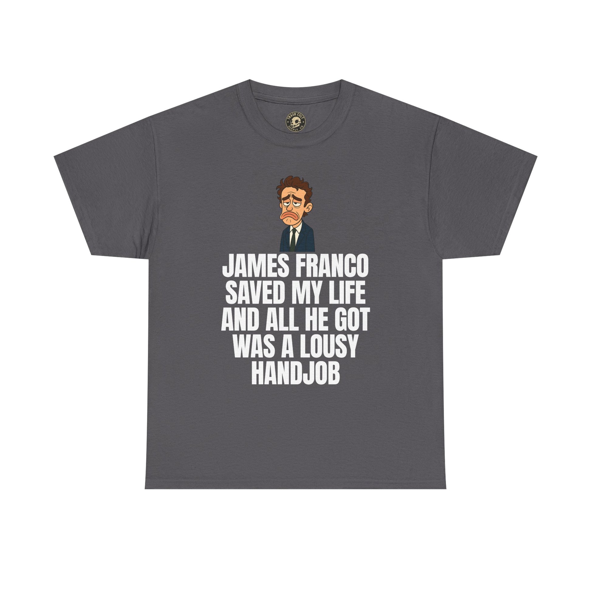 Disappointed James Franco Parody Shirt – “Saved My Life, Got a Lousy Handjob” Funny Cartoon Tee