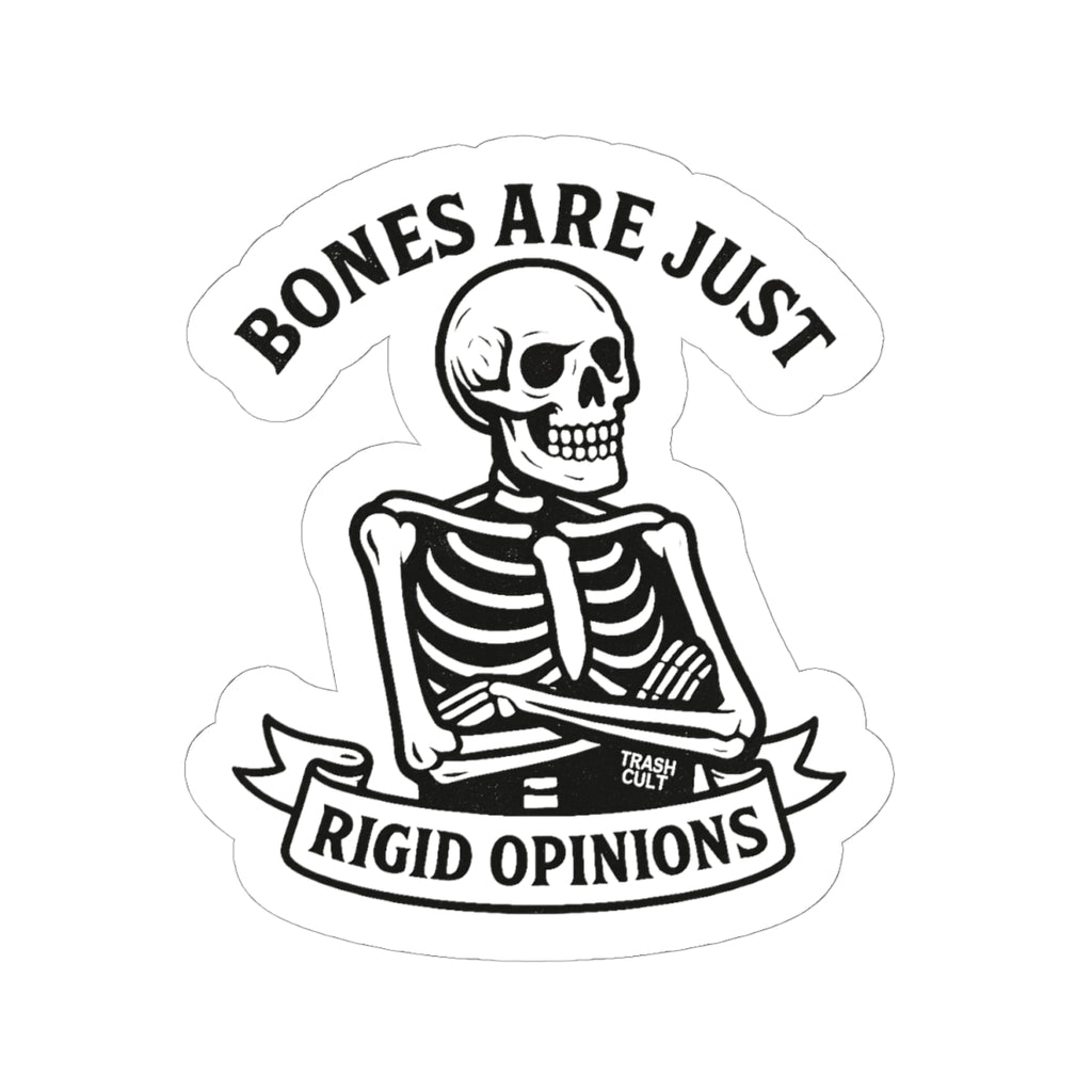 “Bones Are Just Rigid Opinions” Skeleton Sticker – Trash Cult Feral Philosophy