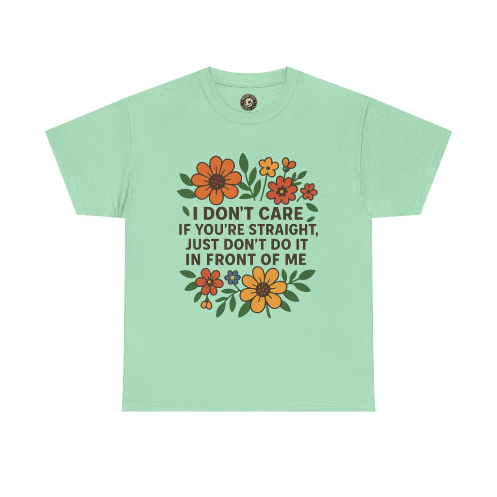 “I Don’t Care If You’re Straight” Funny Floral Shirt – LGBTQ+ Ally Tee – Bold Statement Graphic – Gildan 5000