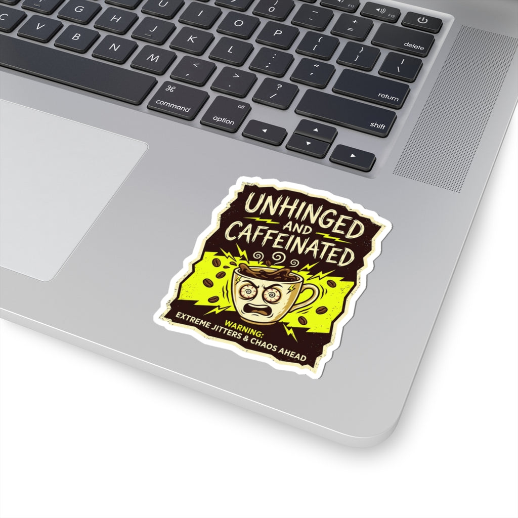 Unhinged and Caffeinated Kiss-Cut Sticker — Funny Coffee Lover Decal