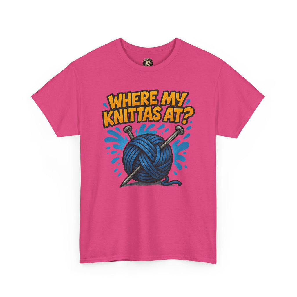 Knit Lovers Tee: Where My Knittas At? | Funny Yarn Shirt, Gift for Knitters, Crafting Apparel, Crochet Humor T-Shirt, Cozy Knitwear