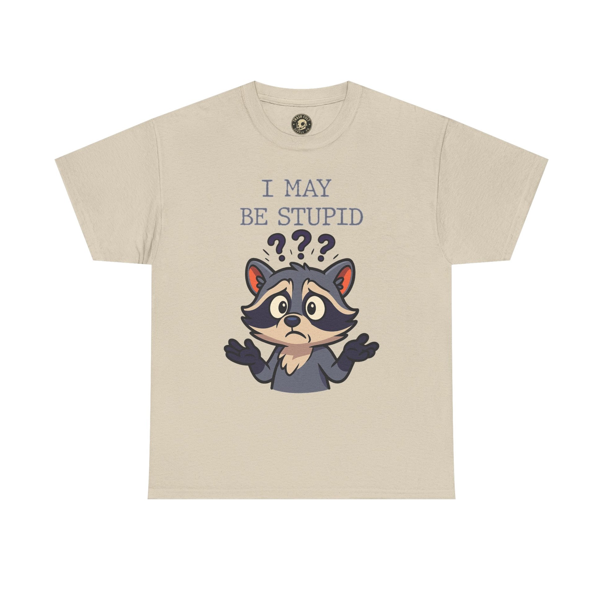 Funny Raccoon Shirt – "I May Be Stupid" Meme Tee – Cartoon Animal Humor T-Shirt – Gildan 5000