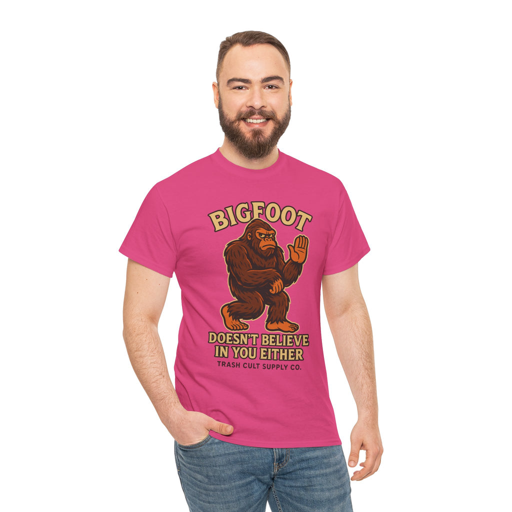 Funny Bigfoot Shirt – “Bigfoot Doesn’t Believe in You Either” Graphic Tee | Trash Cult Supply Co.