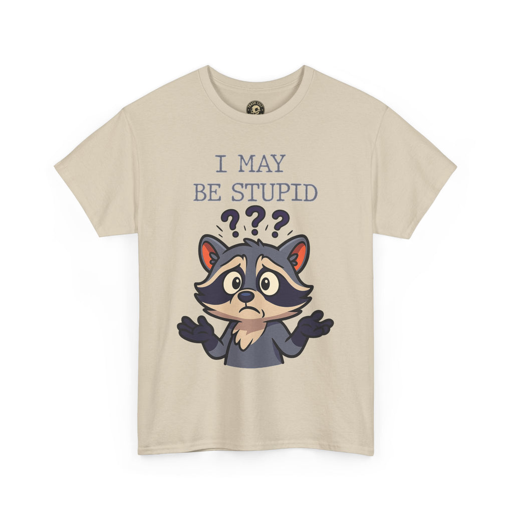 Funny Raccoon Shirt – "I May Be Stupid" Meme Tee – Cartoon Animal Humor T-Shirt – Gildan 5000