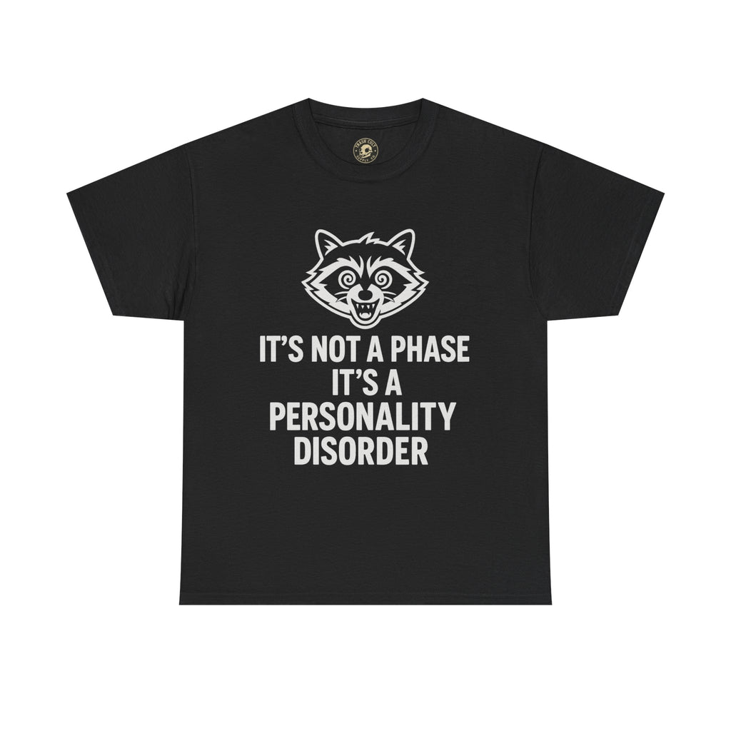 It’s Not a Phase, It’s a Personality Disorder – Crazy Raccoon Graphic Tee – Gildan 5000 Heavy Cotton Shirt