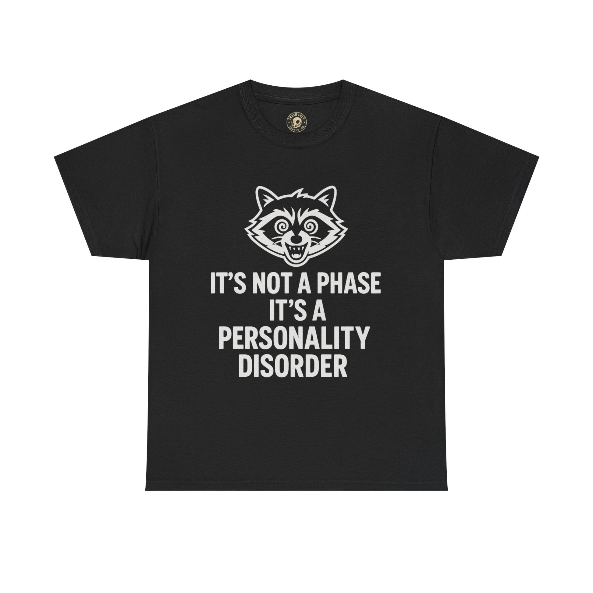 It’s Not a Phase, It’s a Personality Disorder – Crazy Raccoon Graphic Tee – Gildan 5000 Heavy Cotton Shirt
