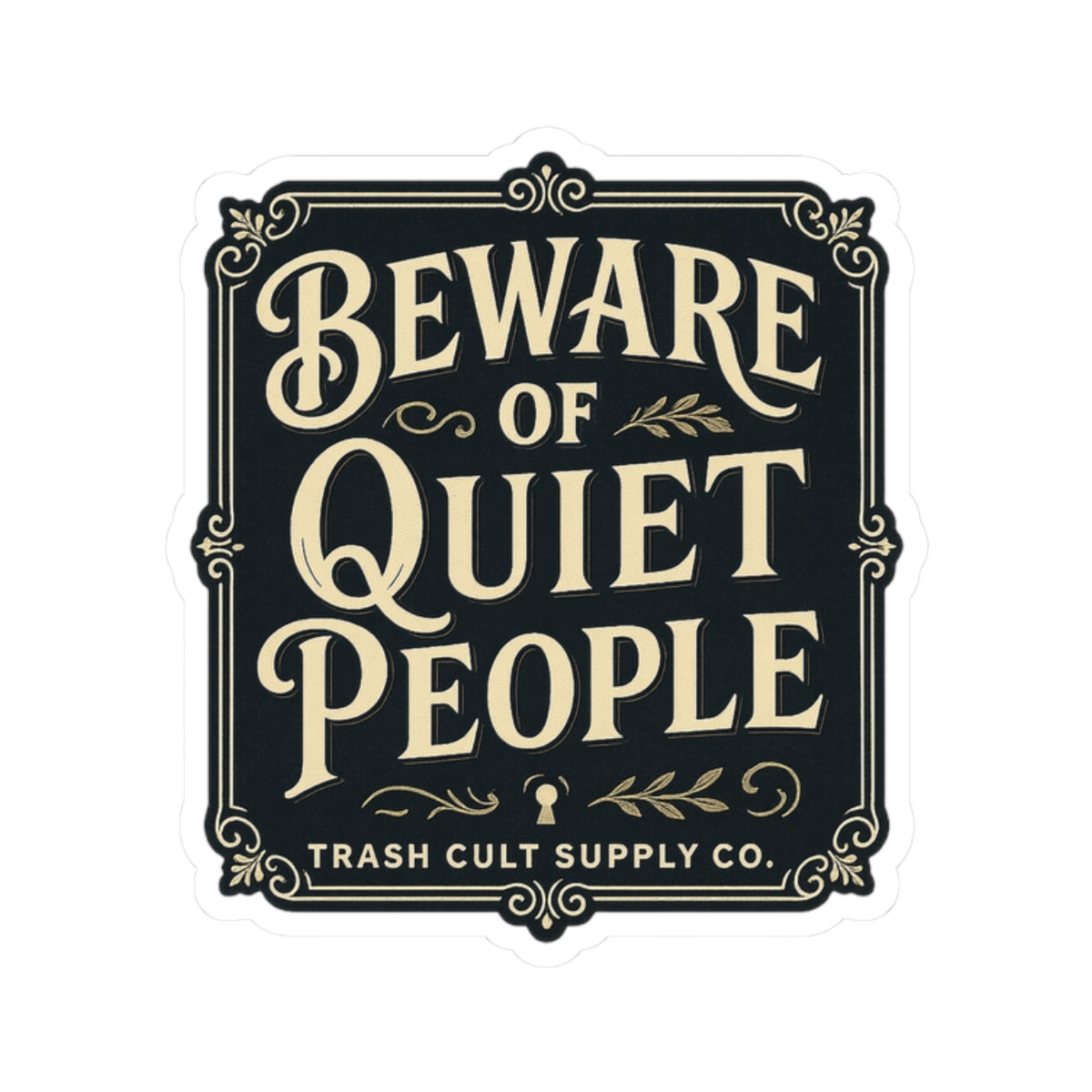 Beware of Quiet People Sticker – Vintage Vigilante | Trash Cult Supply Co.