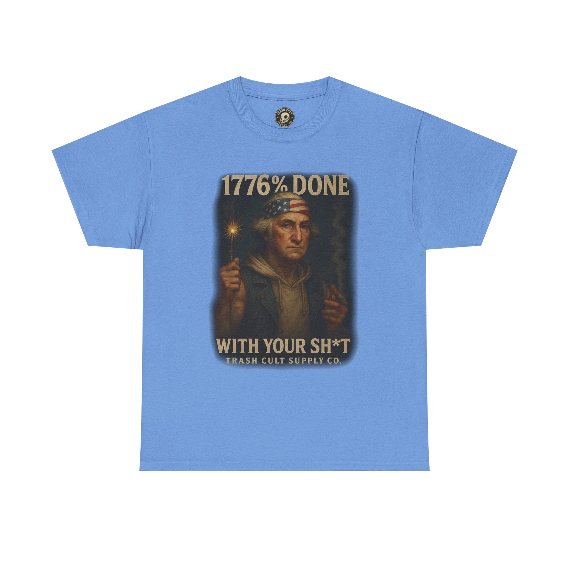 1776% Done With Your Sh*t George Washington T-Shirt – Trash Cult Supply Co | Gildan 5000