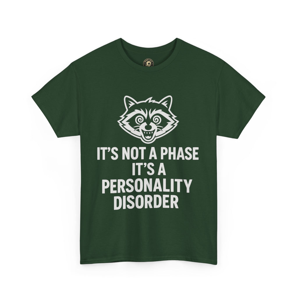 It’s Not a Phase, It’s a Personality Disorder – Crazy Raccoon Graphic Tee – Gildan 5000 Heavy Cotton Shirt