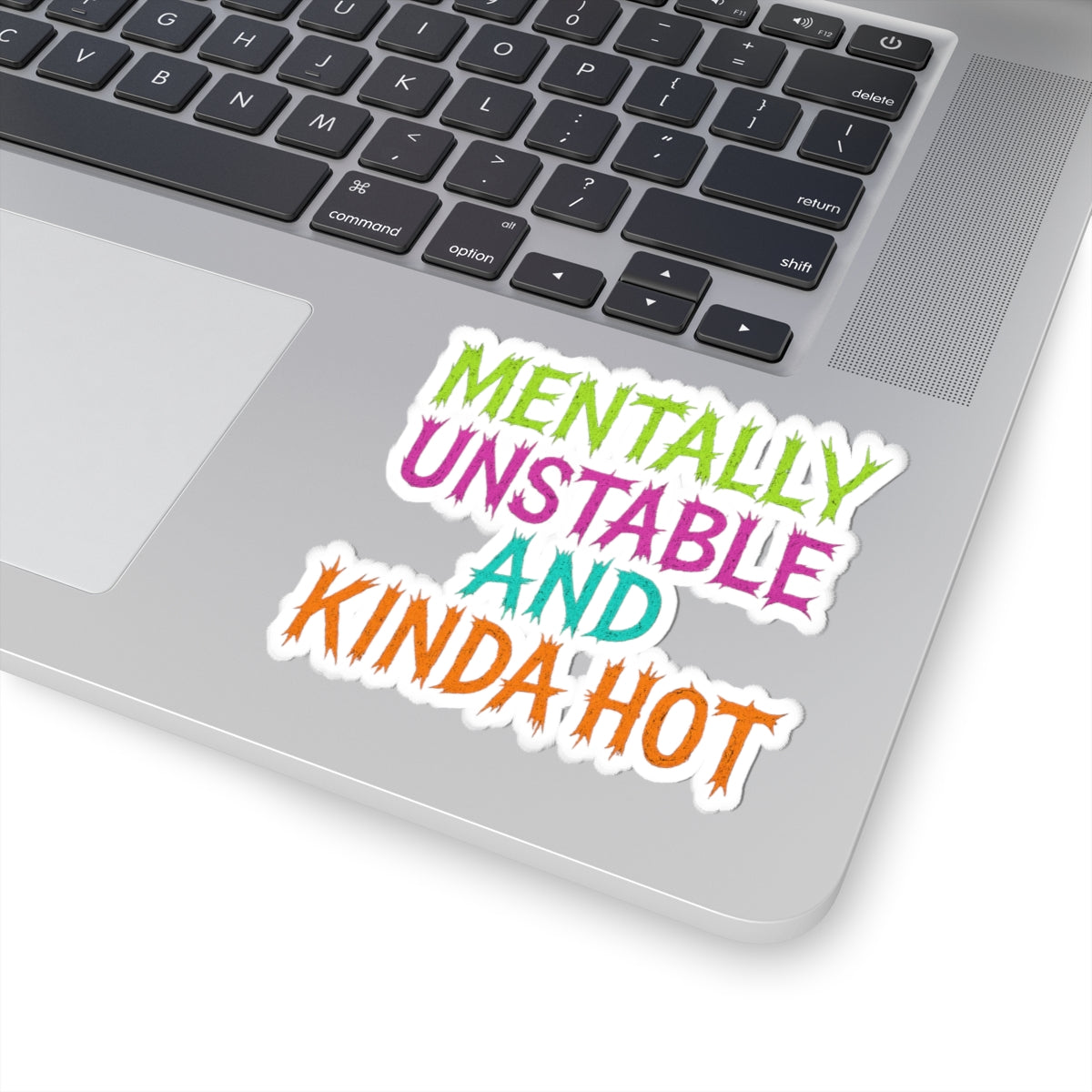 Mentally Unstable and Kinda Hot Sticker – Neon Trashcore Kiss Cut Decal – Funny Mental Health Sticker