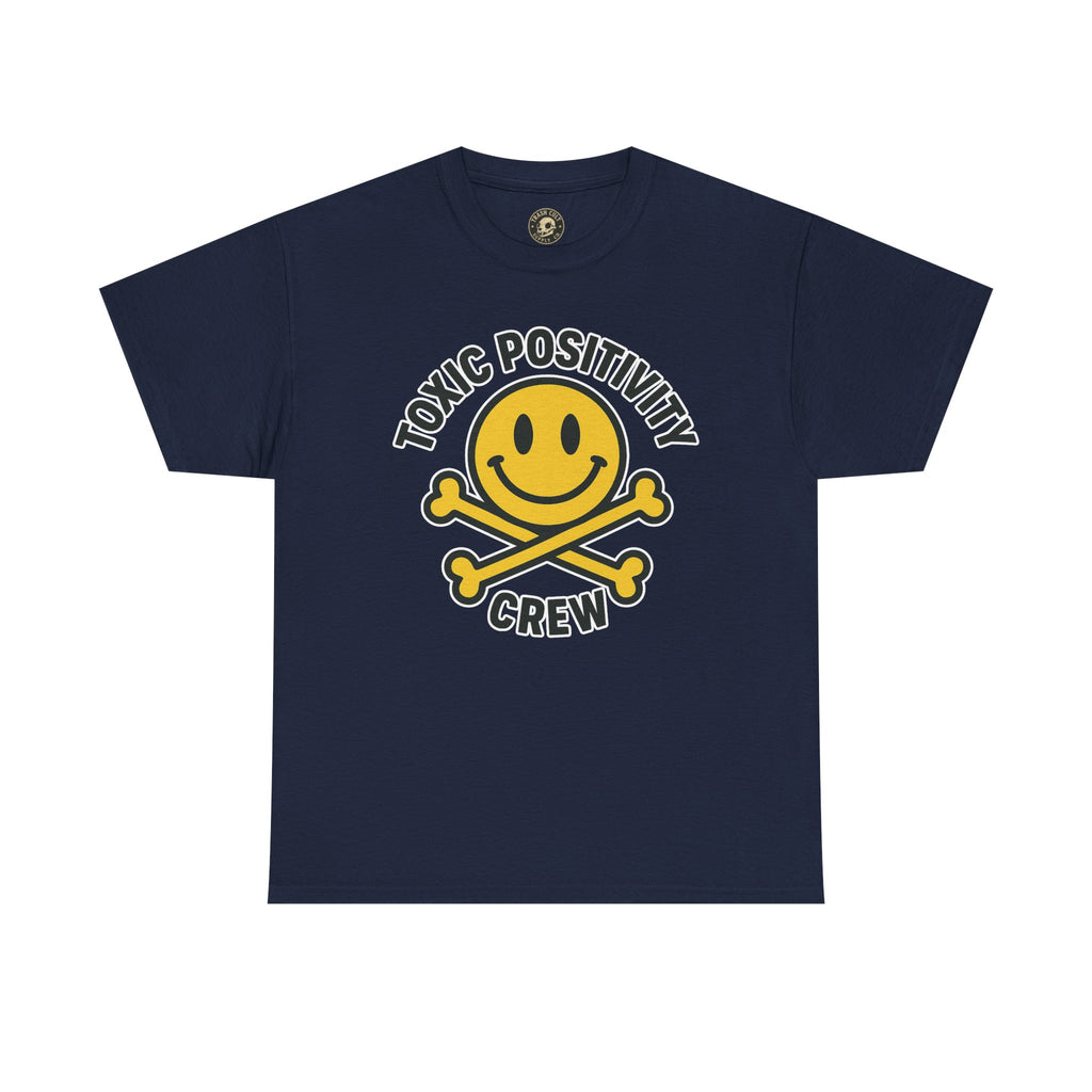 Toxic Positivity Tee | Fun Graphic Shirt for Casual Wear, Gifts, Festivals, Anti-Toxic Vibes, Everyday Style, Unisex T-Shirt