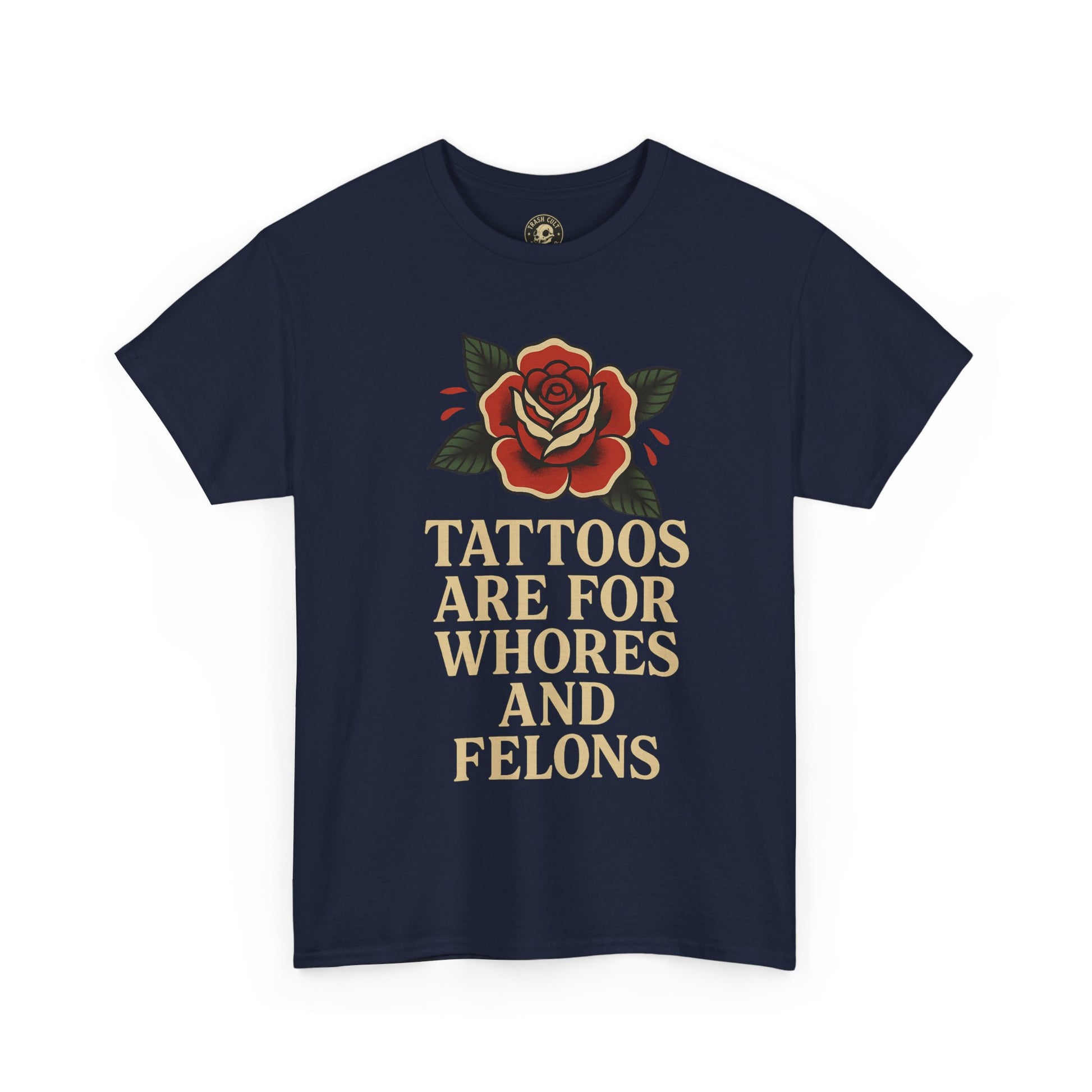Tattoos Are for Whores and Felons Tee – Vintage Rose Traditional Tattoo Shirt – Gildan 5000 Unisex Heavy Cotton