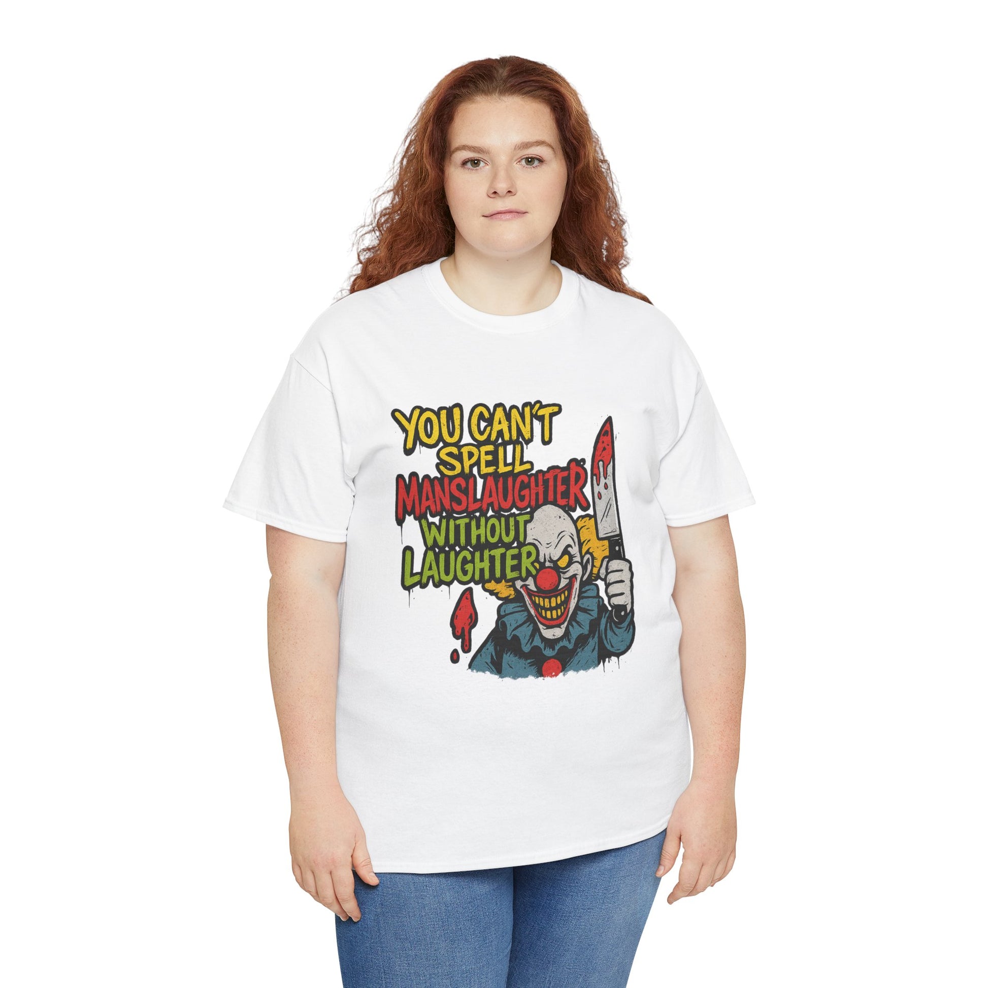 You Can’t Spell Manslaughter Without Laughter Clown Shirt – Bold Trashcore Graphic Tee | Gildan 5000 Unisex