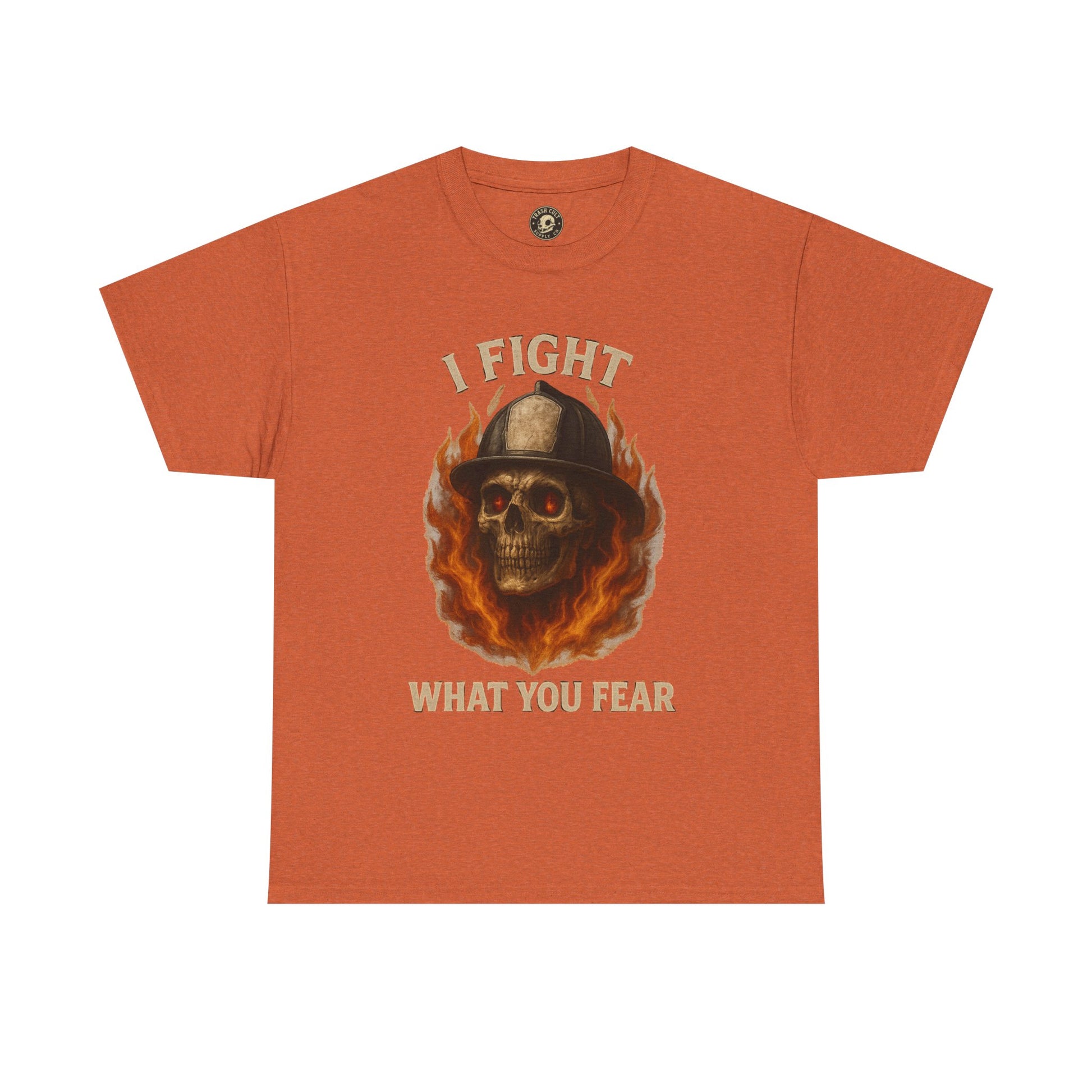 Firefighter Tee - I Fight What You Fear Shirt