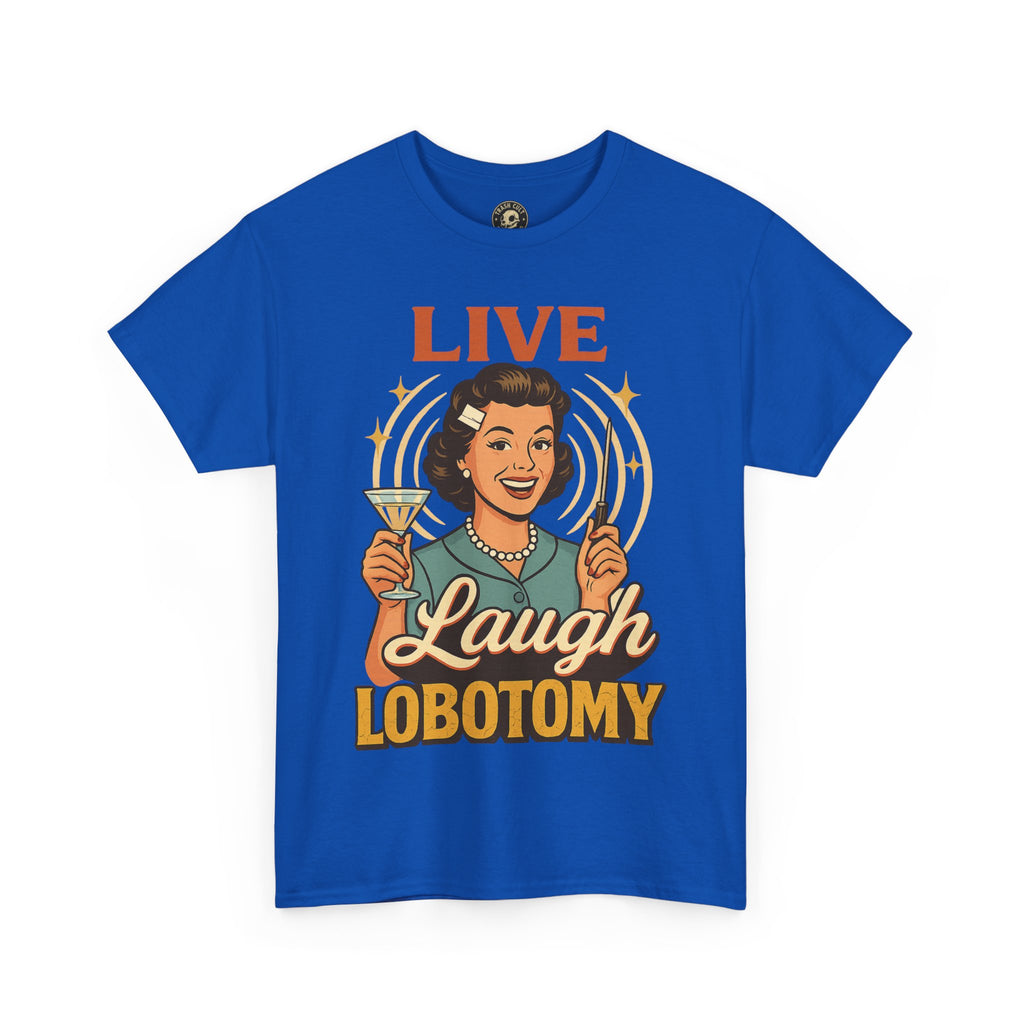 Live Laugh Lobotomy Vintage Tee – Funny Unisex Heavy Cotton Shirt for Retro Chaos Lovers