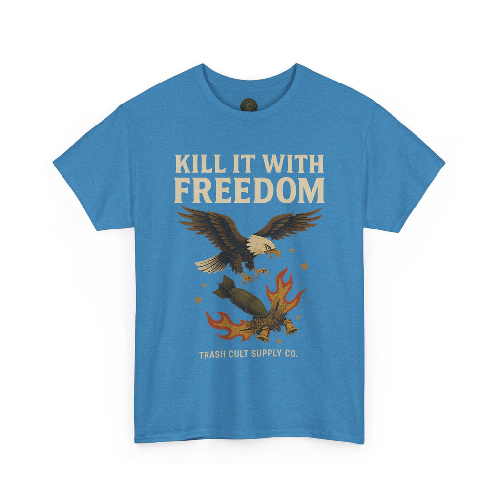 Kill It With Freedom T-Shirt – Patriotic Military Graphic | Trash Cult Supply Co. | Gildan 5000 Tee