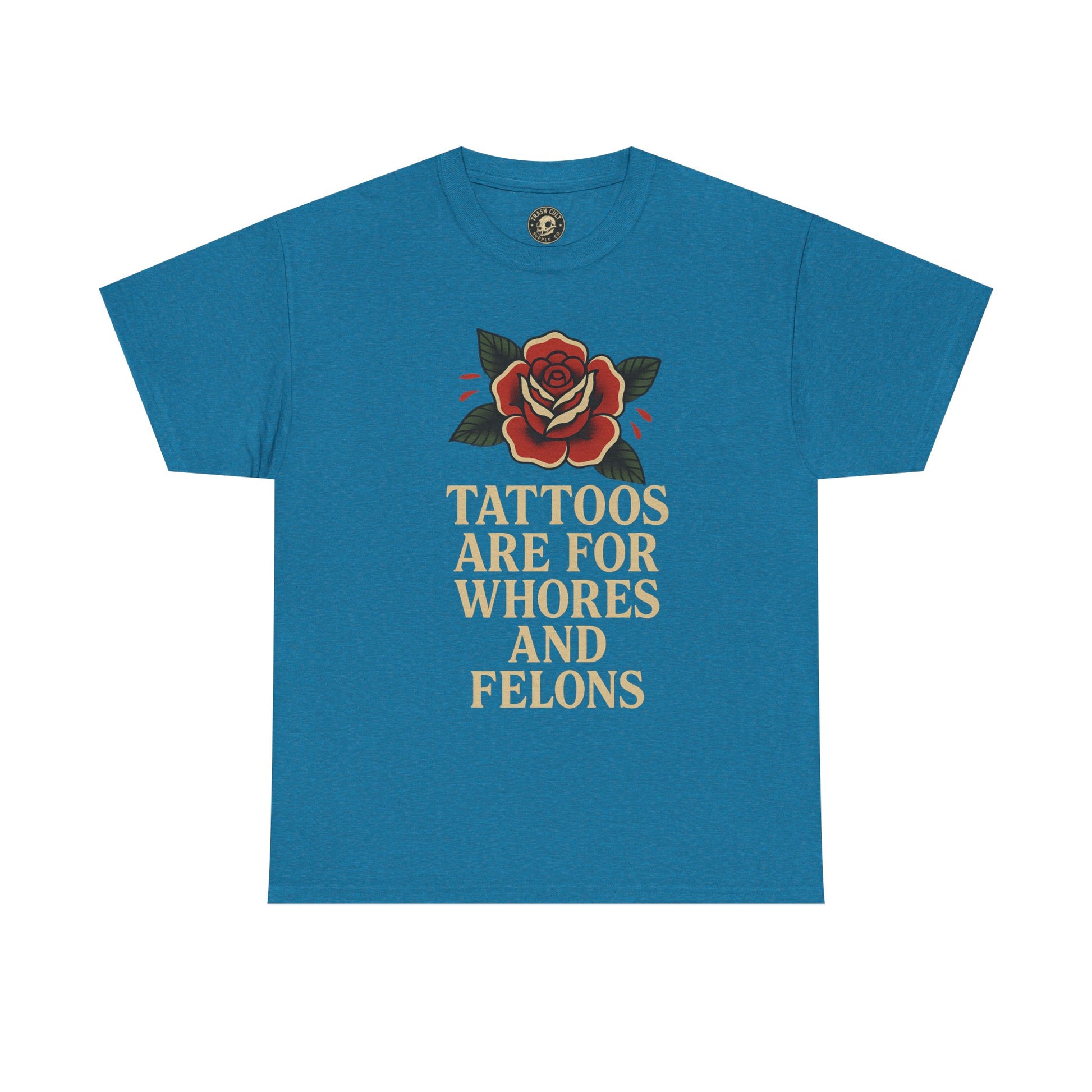Tattoos Are for Whores and Felons Tee – Vintage Rose Traditional Tattoo Shirt – Gildan 5000 Unisex Heavy Cotton