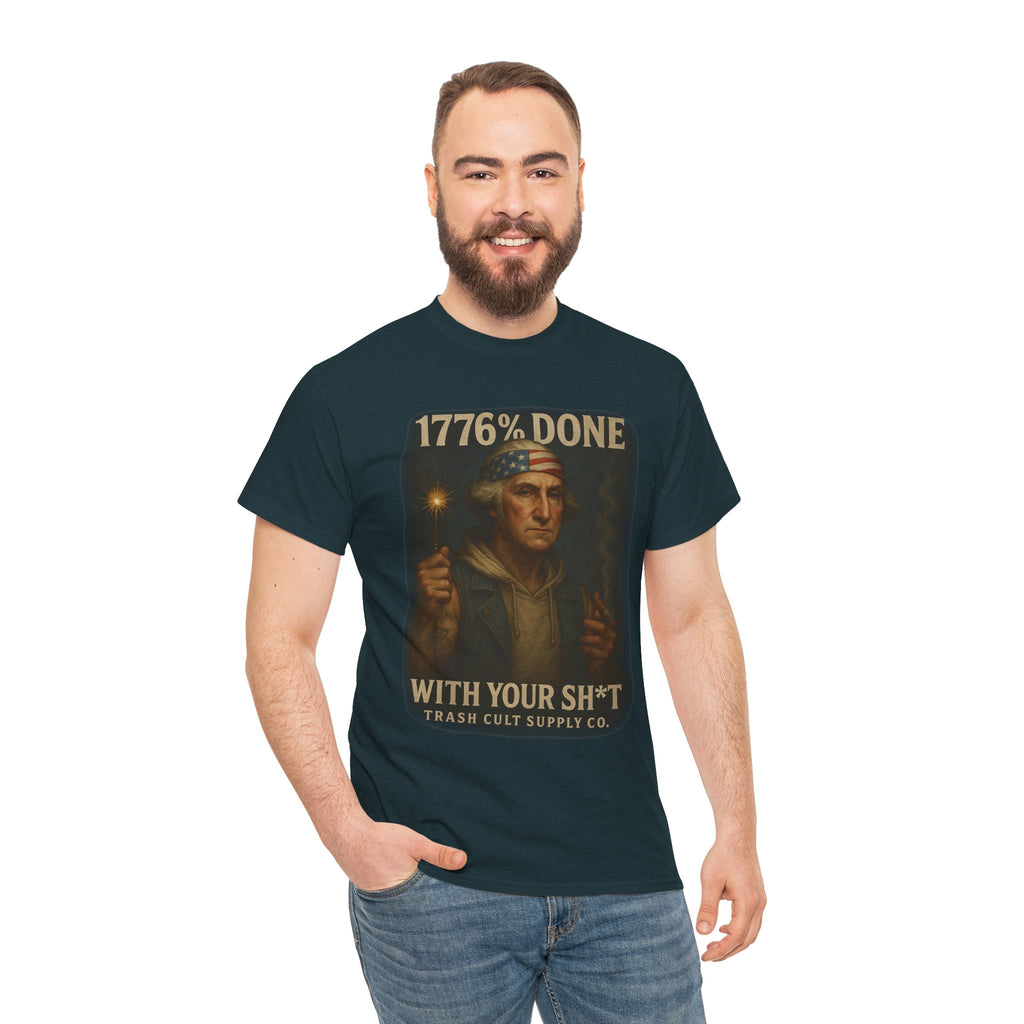 1776% Done With Your Sh*t George Washington T-Shirt – Trash Cult Supply Co | Gildan 5000