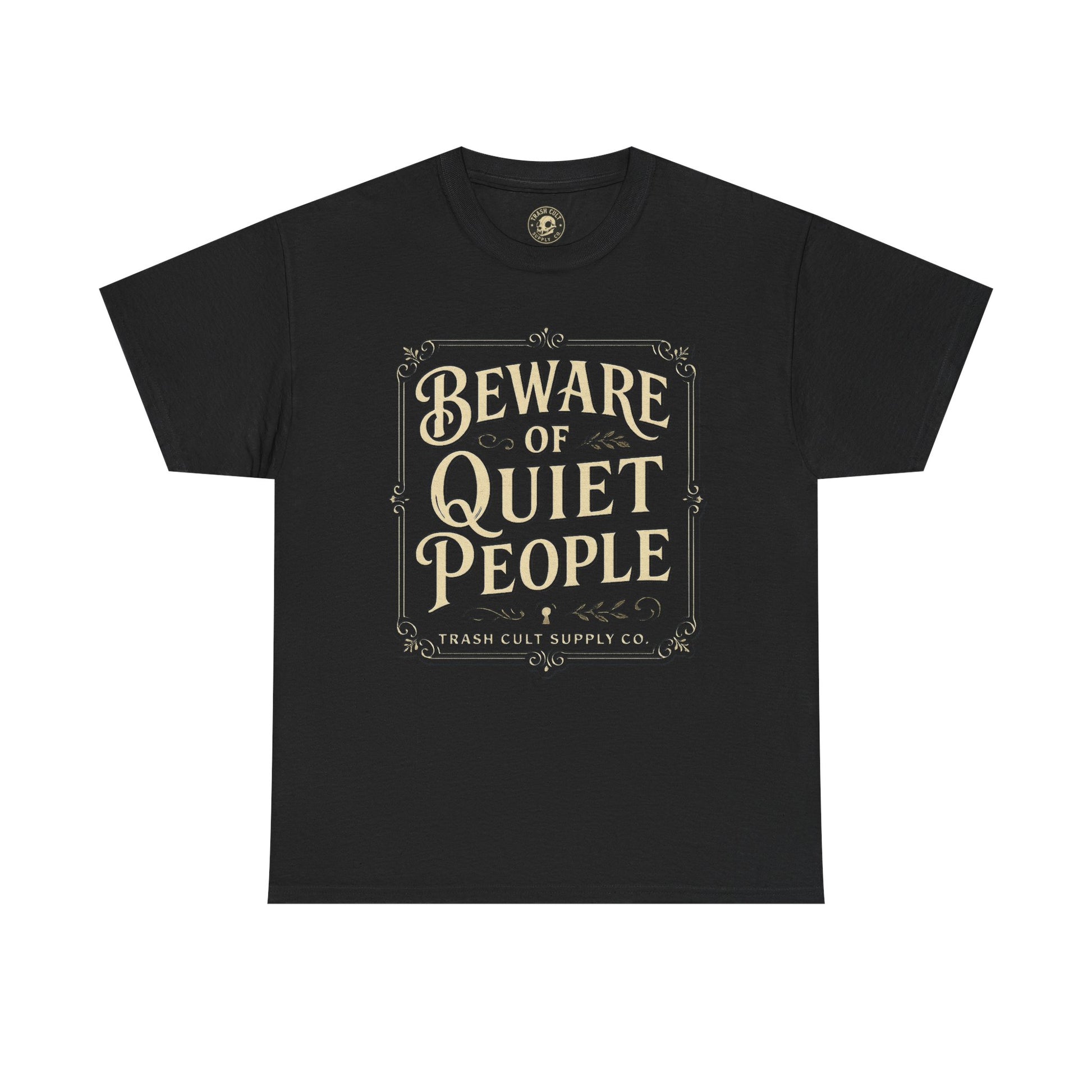 Beware of Quiet People T-Shirt (Black Gildan 5000) – Vintage Vigilante | Trash Cult Supply Co.