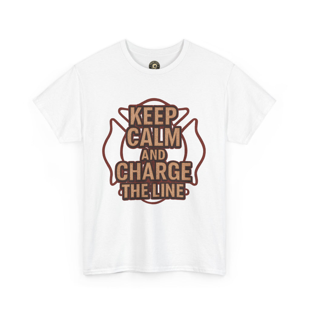 Keep Calm and Charge the Line Firefighter Shirt – Gildan 5000 Tee