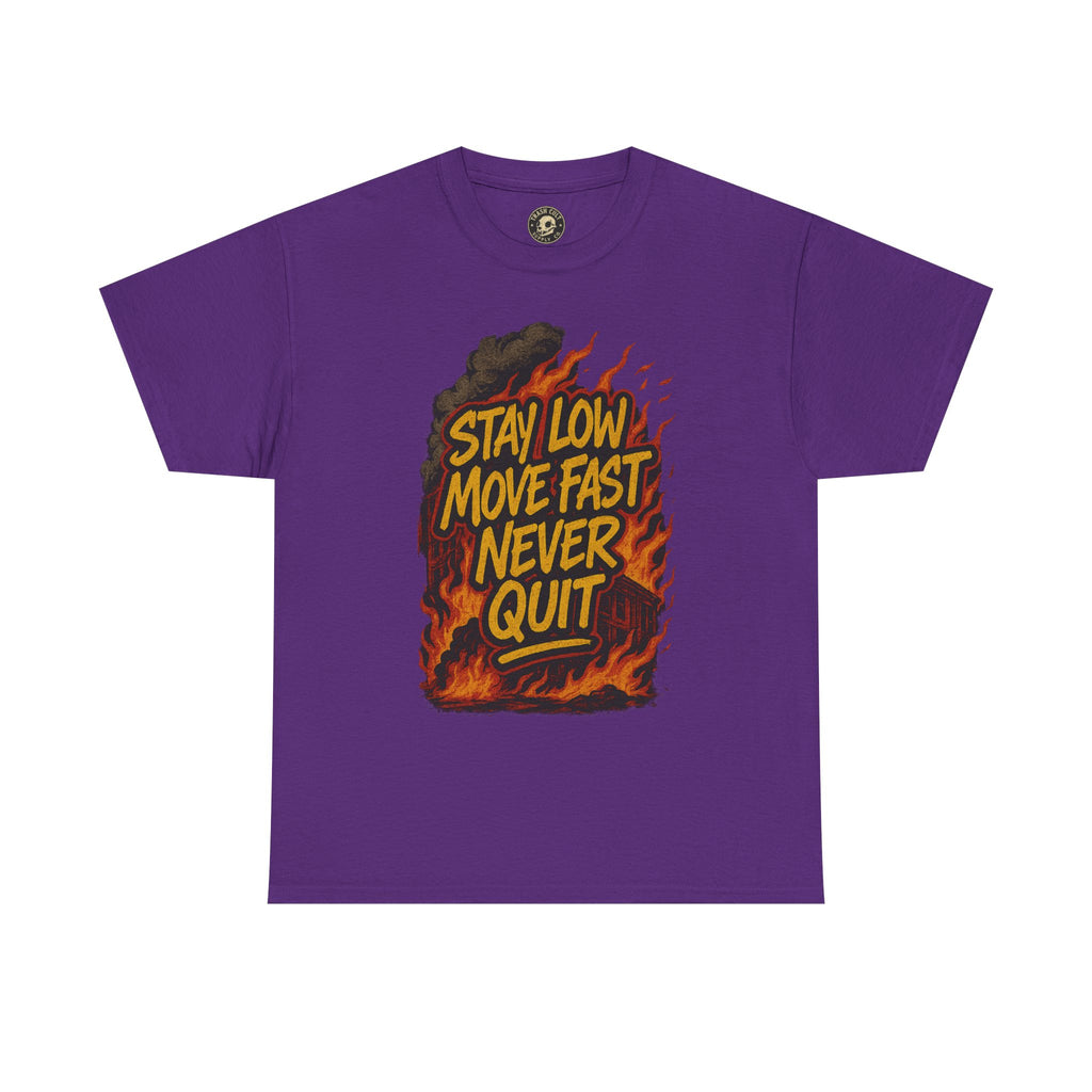 Stay Low Move Fast Never Quit Shirt – Firefighter Gildan 5000 Tee