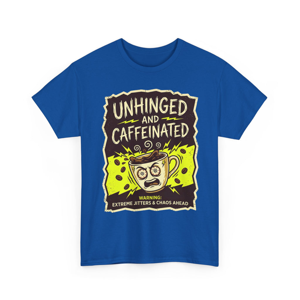 Unhinged and Caffeinated Tee — Funny Coffee Lover T-Shirt