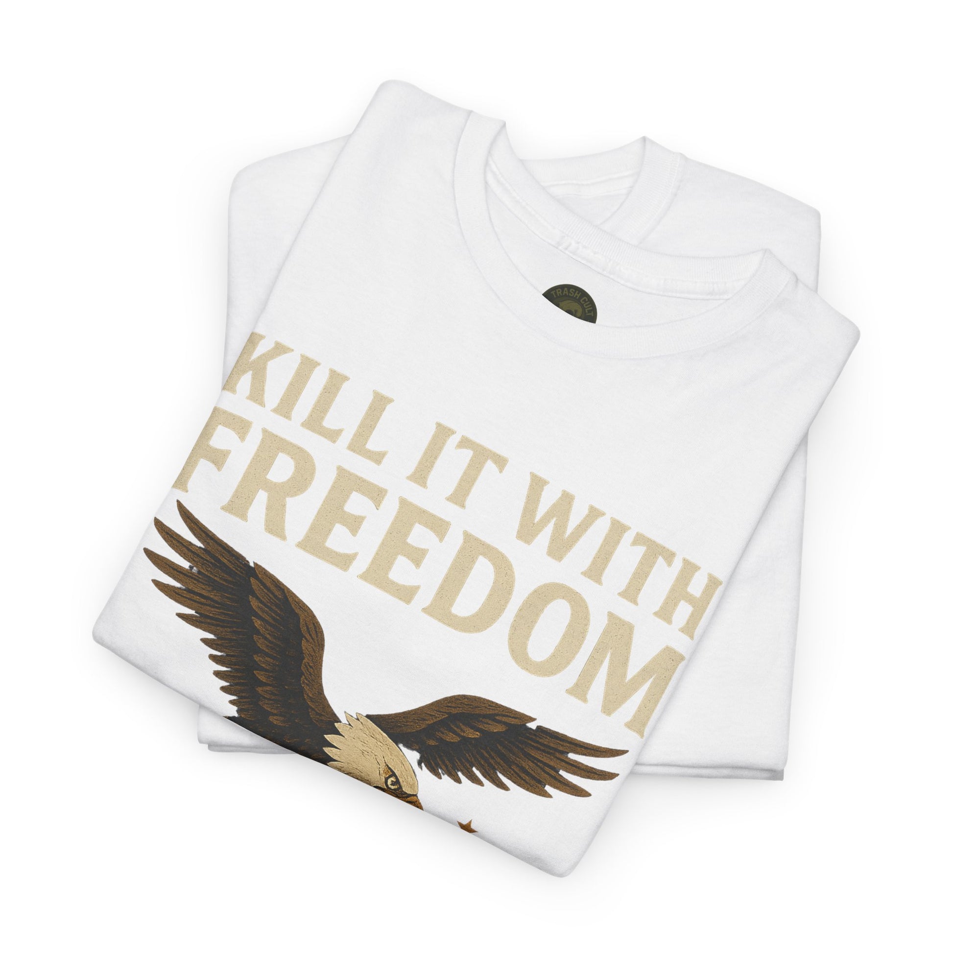Kill It With Freedom T-Shirt – Patriotic Military Graphic | Trash Cult Supply Co. | Gildan 5000 Tee