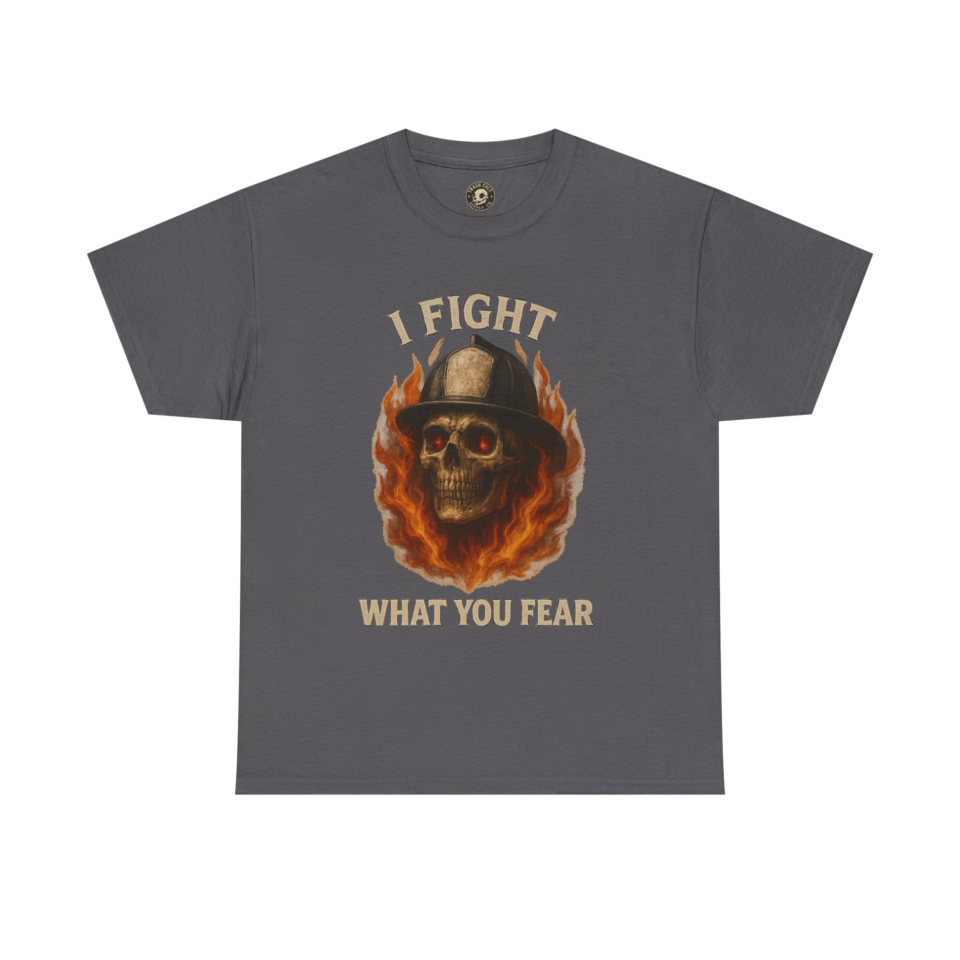 Firefighter Tee - I Fight What You Fear Shirt