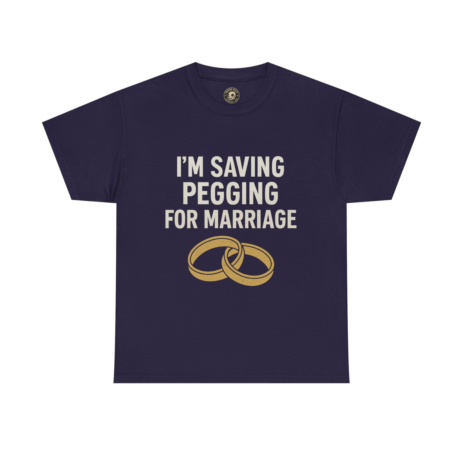I’m Saving Pegging for Marriage – Funny Bold Statement Tee – Gildan 5000 Unisex Heavy Cotton T-Shirt