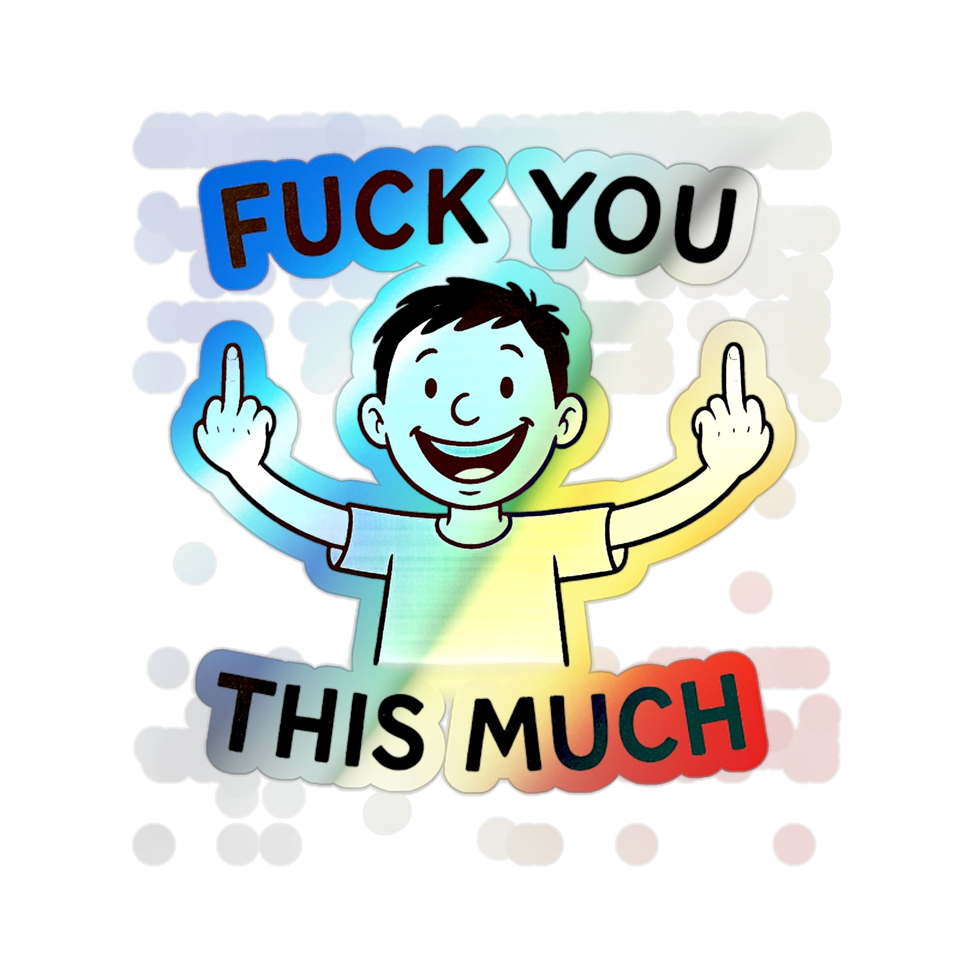 “Fuck You This Much” Middle Finger Cartoon Sticker – Holographic / Kiss Cut