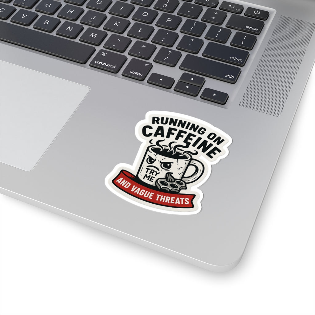 “Running on Caffeine and Vague Threats” Sticker – Chaotic Coffee Mug Vinyl