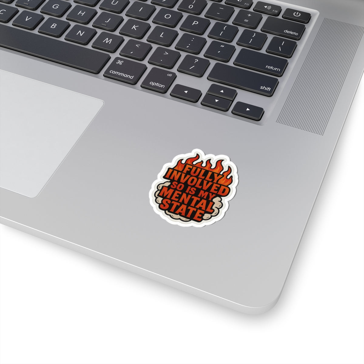 Fully Involved So Is My Mental State – Funny Firefighter Sticker – Kiss-Cut Glossy Vinyl Decal for Helmets, Gear, and Gifts
